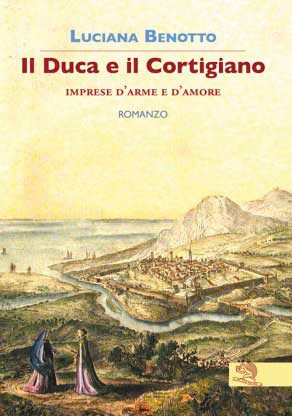 “Il Duca e il Cortigiano. Imprese d’arme e d’amore”